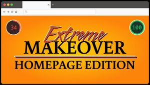 Extreme Makeover Homepage Edition